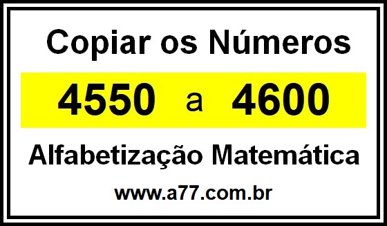 Copiar os Números 4550 a 4600