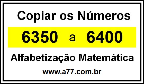 Copiar os Números 6350 a 6400