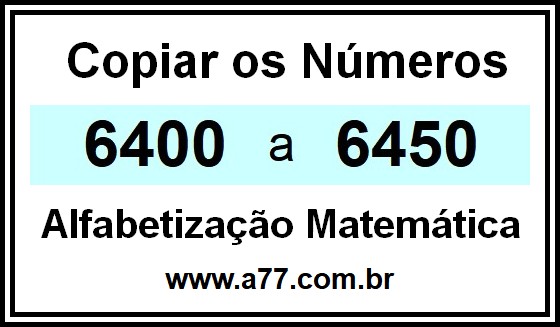 Copiar os Números 6400 a 6450