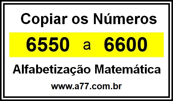 Copiar os Números 6550 a 6600