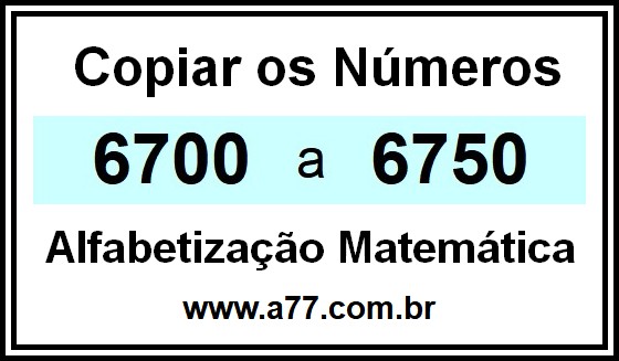 Copiar os Números 6700 a 6750