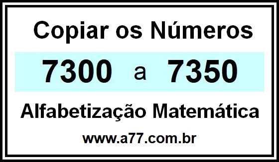 Copiar os Números 7300 a 7350