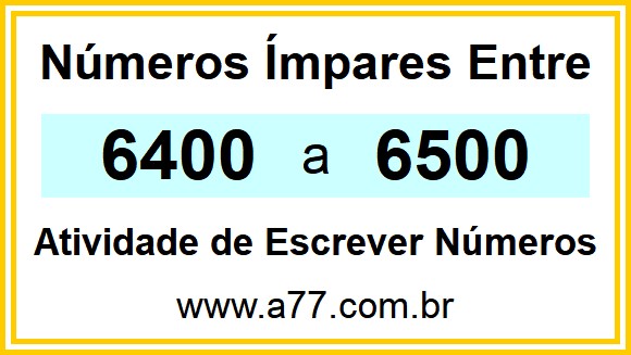 Lista de Números Ímpares Entre 6400 e 6500