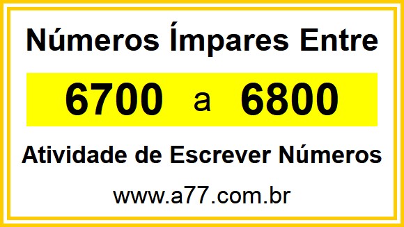 Lista de Números Ímpares Entre 6700 e 6800