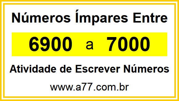 Lista de Números Ímpares Entre 6900 e 7000