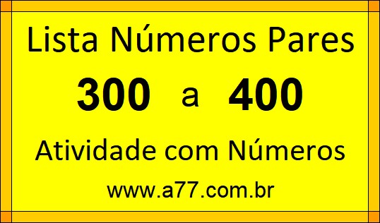 Lista de Números Pares de 300 a 400