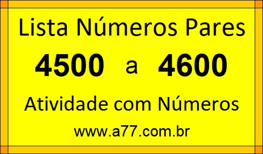 Lista de Números Pares de 4500 a 4600