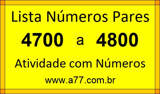 Lista de Números Pares de 4700 a 4800