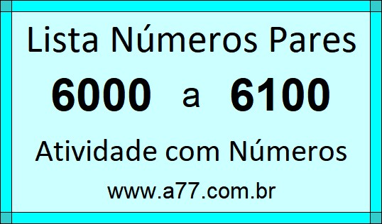 Lista de Números Pares de 6000 a 6100