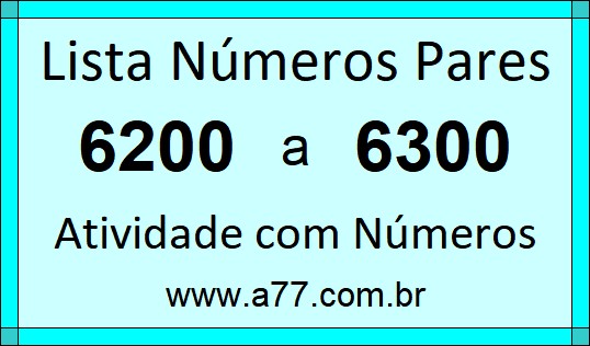 Lista de Números Pares de 6200 a 6300