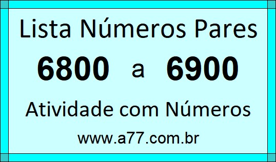 Lista de Números Pares de 6800 a 6900