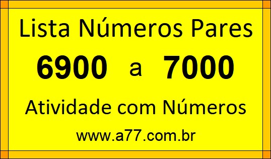 Lista de Números Pares de 6900 a 7000