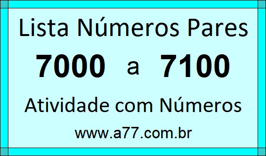 Lista de Números Pares de 7000 a 7100