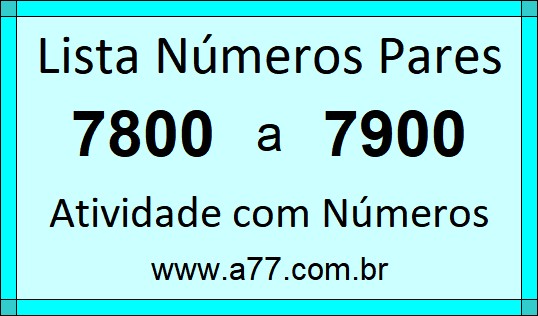 Lista de Números Pares de 7800 a 7900