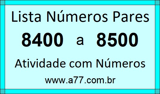 Lista de Números Pares de 8400 a 8500