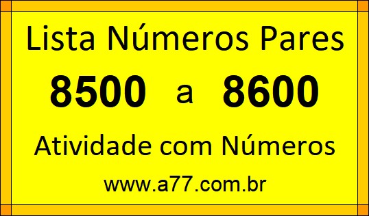 Lista de Números Pares de 8500 a 8600