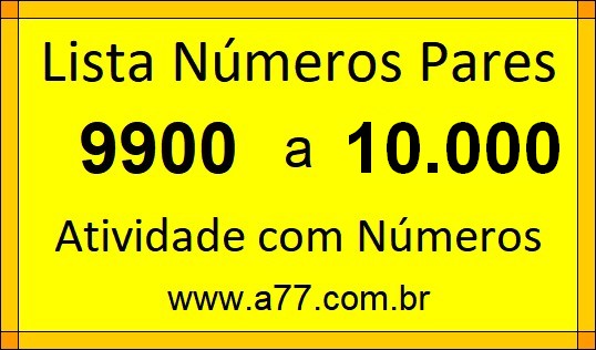 Lista de Números Pares de 9900 a 10000