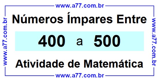 Números Ímpares Existentes Entre 400 e 500