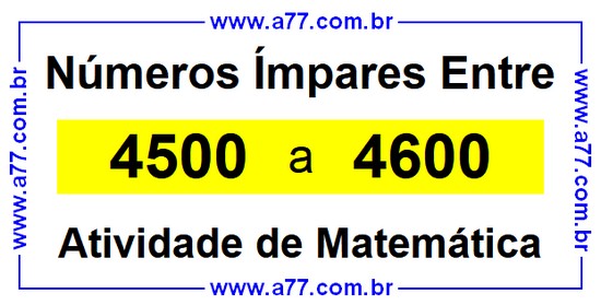 Números Ímpares Existentes Entre 4500 e 4600