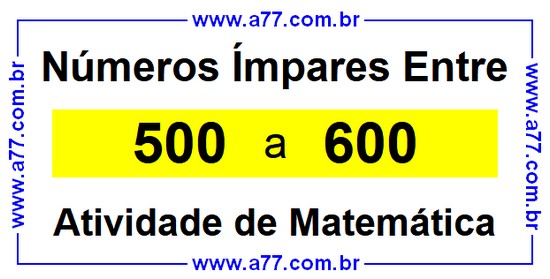 Números Ímpares Existentes Entre 500 e 600