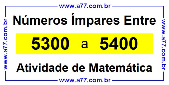 Números Ímpares Existentes Entre 5300 e 5400