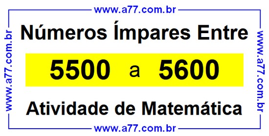 Números Ímpares Existentes Entre 5500 e 5600