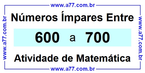 Números Ímpares Existentes Entre 600 e 700