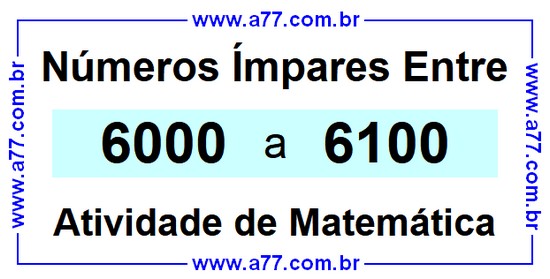 Números Ímpares Existentes Entre 6000 e 6100