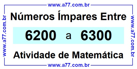 Números Ímpares Existentes Entre 6200 e 6300