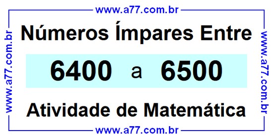 Números Ímpares Existentes Entre 6400 e 6500