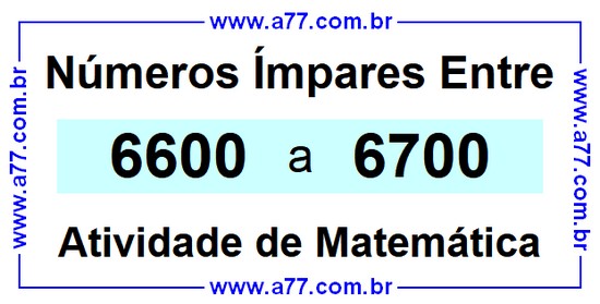 Números Ímpares Existentes Entre 6600 e 6700