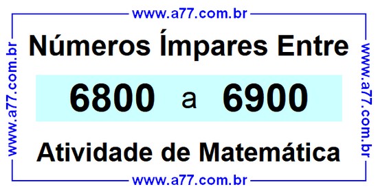 Números Ímpares Existentes Entre 6800 e 6900