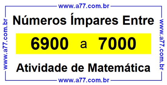 Números Ímpares Existentes Entre 6900 e 7000