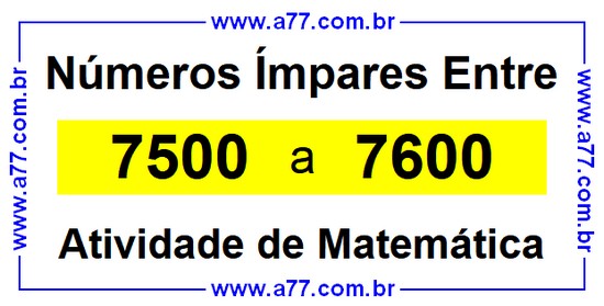 Números Ímpares Existentes Entre 7500 e 7600