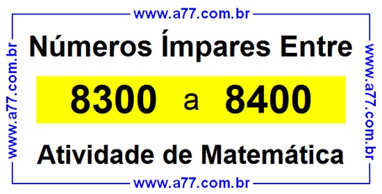 Números Ímpares Existentes Entre 8300 e 8400