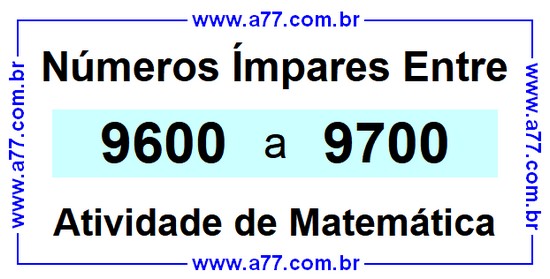 Números Ímpares Existentes Entre 9600 e 9700