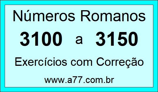 Números Romanos de 3100 a 3150