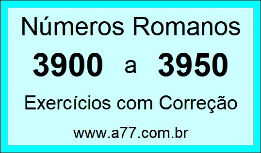 Números Romanos de 3900 a 3950