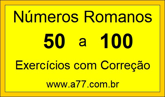 Números Romanos de 50 a 100