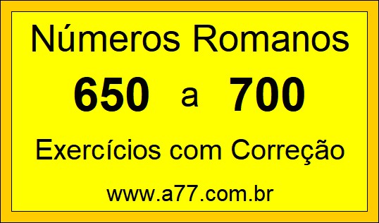 Números Romanos de 650 a 700